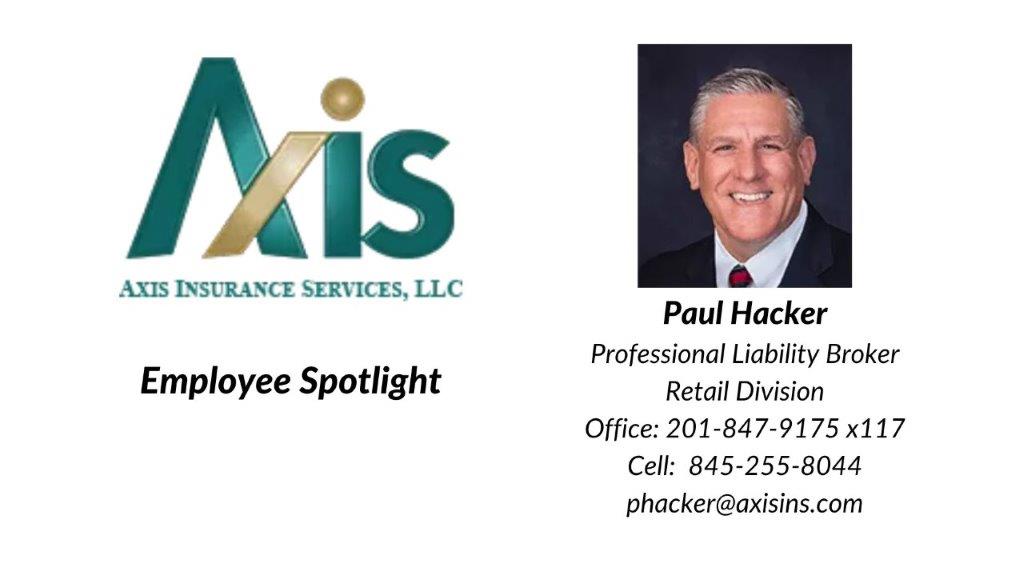 Paul Hacker is a seasoned Professional Liability Broker, Retail Division, for Axis Insurance